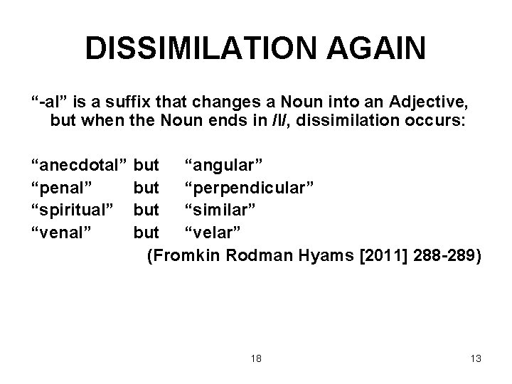 DISSIMILATION AGAIN “-al” is a suffix that changes a Noun into an Adjective, but