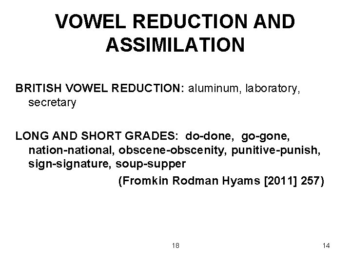 VOWEL REDUCTION AND ASSIMILATION BRITISH VOWEL REDUCTION: aluminum, laboratory, secretary LONG AND SHORT GRADES: