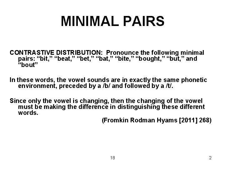 MINIMAL PAIRS CONTRASTIVE DISTRIBUTION: Pronounce the following minimal pairs: “bit, ” “beat, ” “bet,