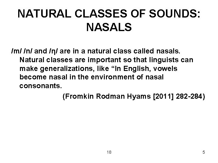 NATURAL CLASSES OF SOUNDS: NASALS /m/ /n/ and /η/ are in a natural class