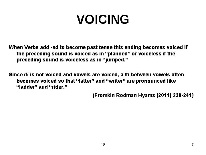 VOICING When Verbs add -ed to become past tense this ending becomes voiced if