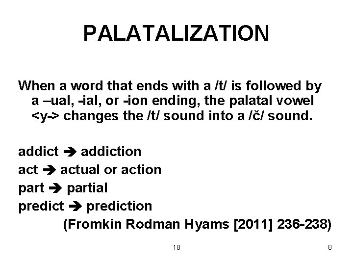 PALATALIZATION When a word that ends with a /t/ is followed by a –ual,
