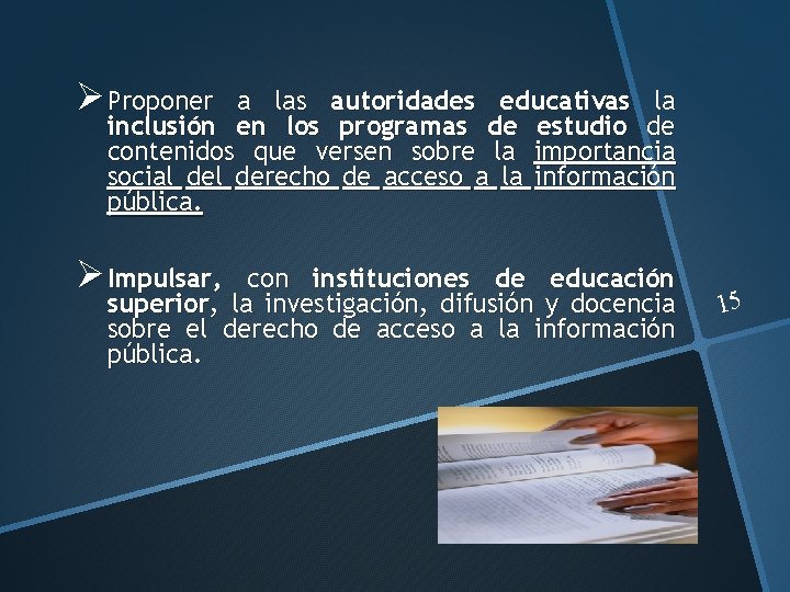 Ø Proponer a las autoridades educativas la inclusión en los programas de estudio de