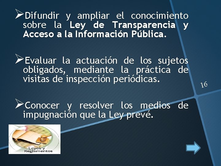 ØDifundir y ampliar el conocimiento sobre la Ley de Transparencia y Acceso a la