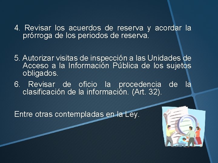 4. Revisar los acuerdos de reserva y acordar la prórroga de los periodos de