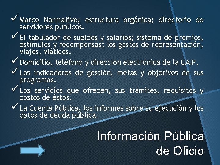 ü Marco Normativo; estructura orgánica; directorio de servidores públicos. ü El tabulador de sueldos