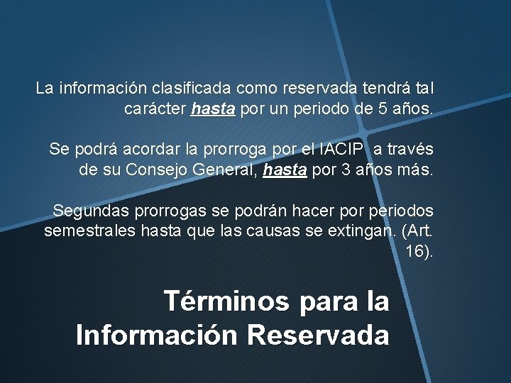 La información clasificada como reservada tendrá tal carácter hasta por un periodo de 5