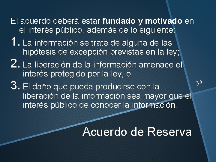 El acuerdo deberá estar fundado y motivado en el interés público, además de lo