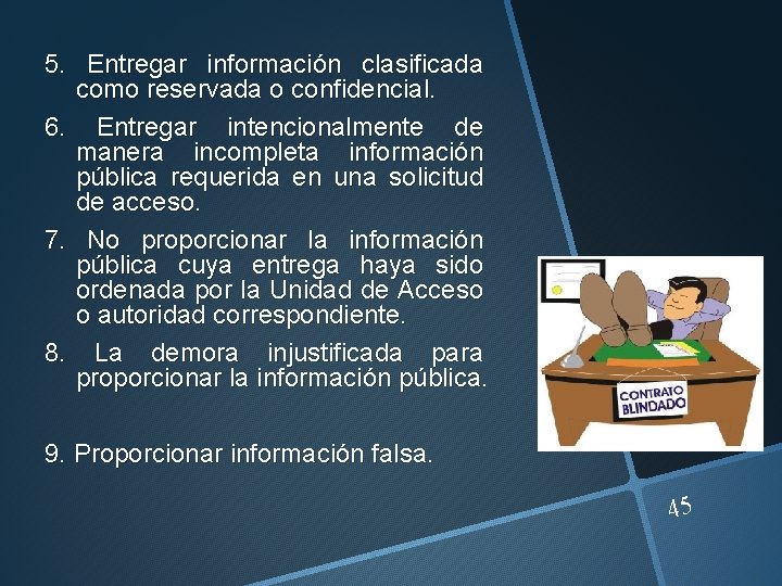 5. Entregar información clasificada como reservada o confidencial. 6. Entregar intencionalmente de manera incompleta