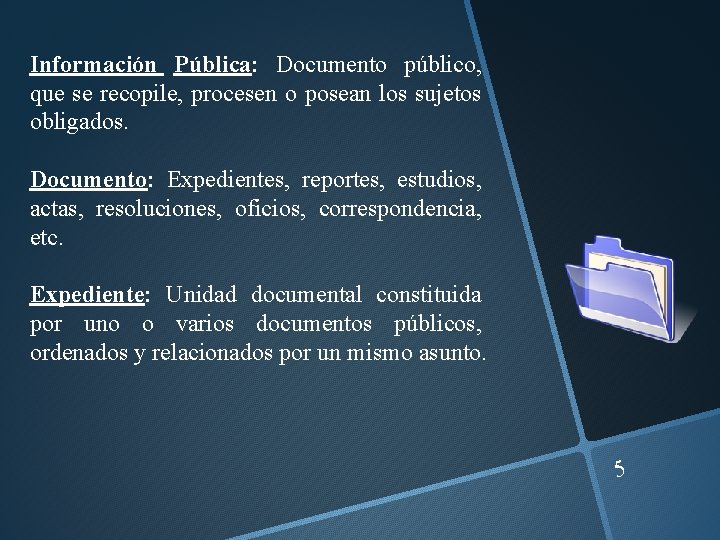 Información Pública: Documento público, que se recopile, procesen o posean los sujetos obligados. Documento: