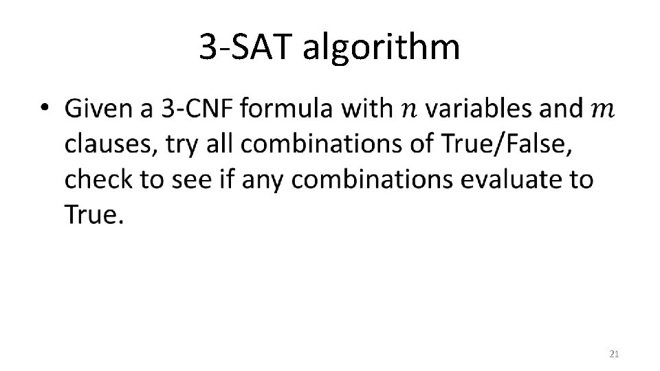 3 -SAT algorithm • 21 3 -SAT algorithm • 21