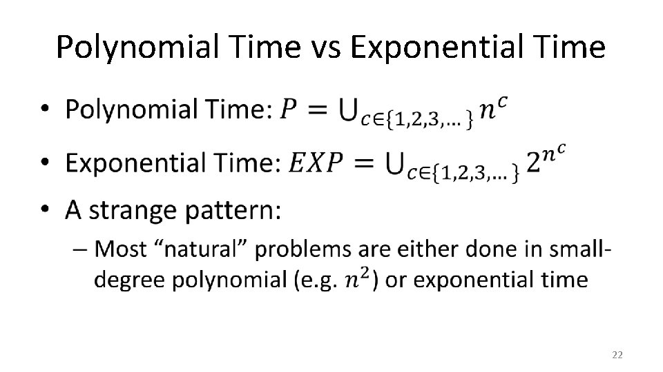 Polynomial Time vs Exponential Time • 22 Polynomial Time vs Exponential Time • 22