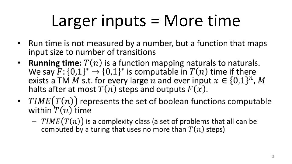 Larger inputs = More time • 3 Larger inputs = More time • 3