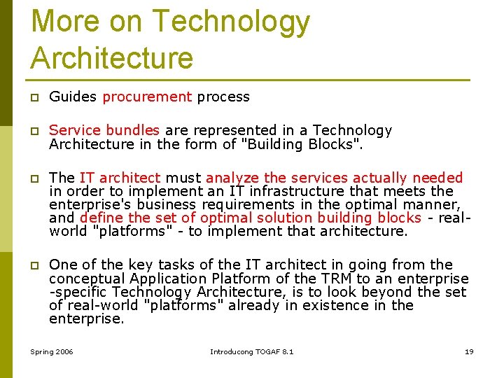 More on Technology Architecture p Guides procurement process p Service bundles are represented in