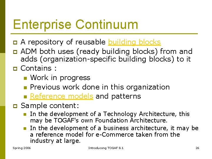 Enterprise Continuum p p A repository of reusable building blocks ADM both uses (ready