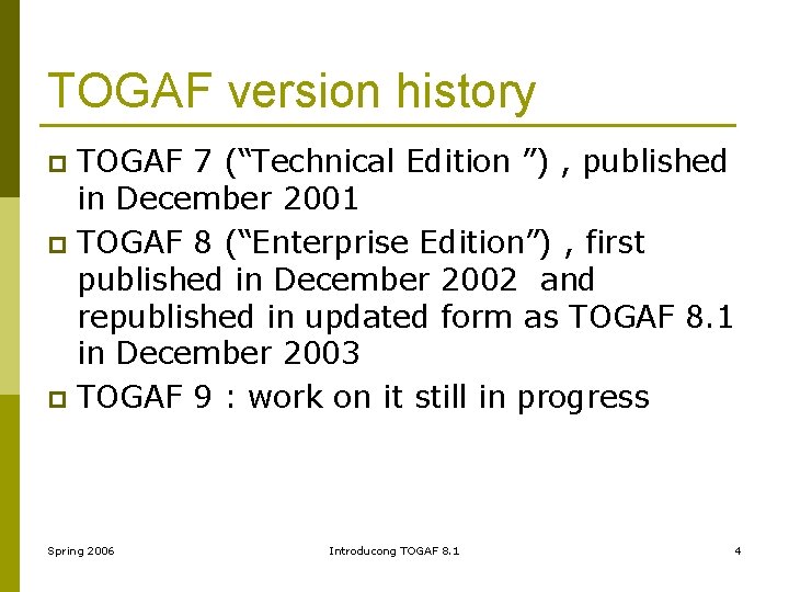 TOGAF version history TOGAF 7 (“Technical Edition ”) , published in December 2001 p