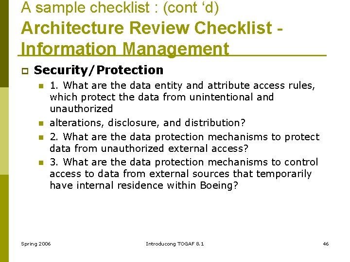 A sample checklist : (cont ‘d) Architecture Review Checklist Information Management p Security/Protection n
