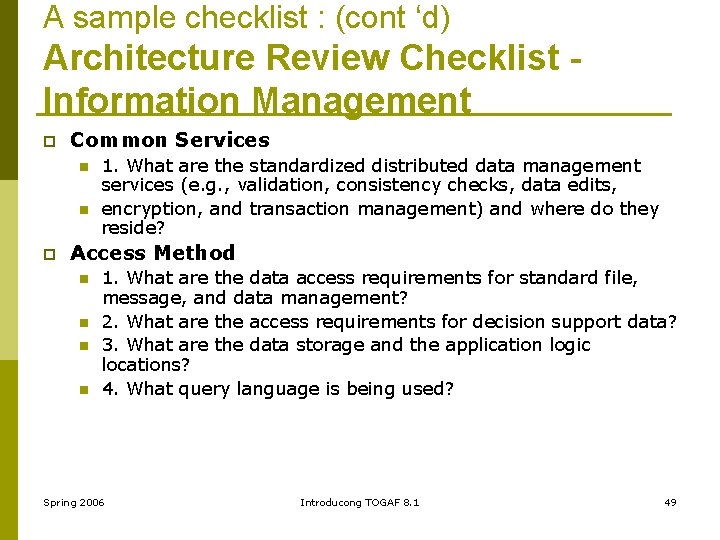 A sample checklist : (cont ‘d) Architecture Review Checklist Information Management p Common Services