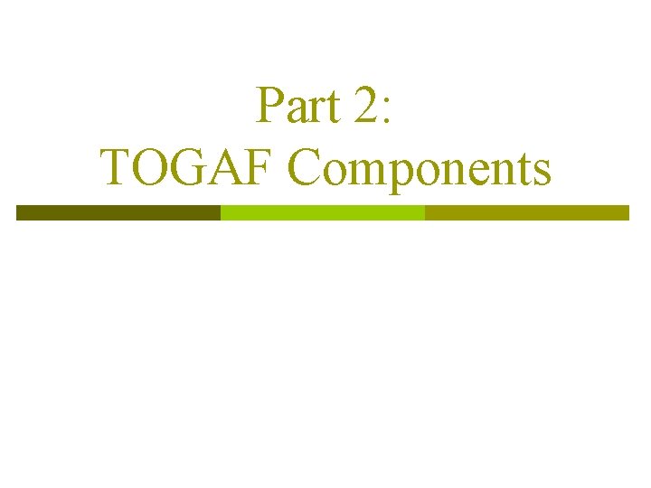 Part 2: TOGAF Components 