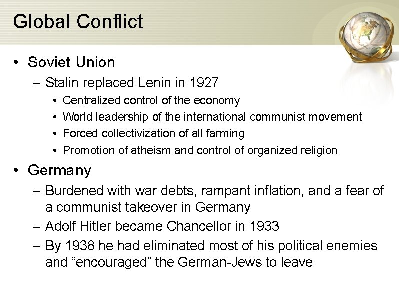 Global Conflict • Soviet Union – Stalin replaced Lenin in 1927 • • Centralized