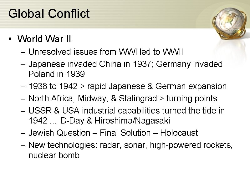 Global Conflict • World War II – Unresolved issues from WWI led to WWII