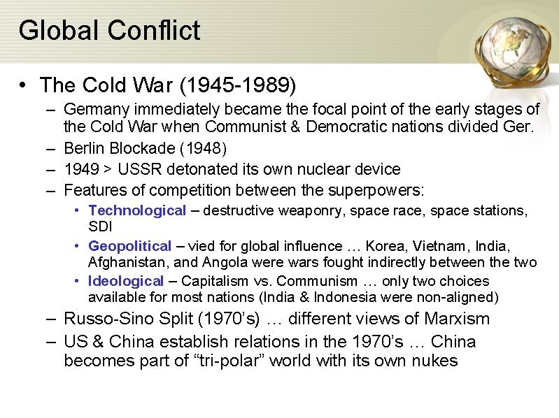 Global Conflict • The Cold War (1945 -1989) – Germany immediately became the focal