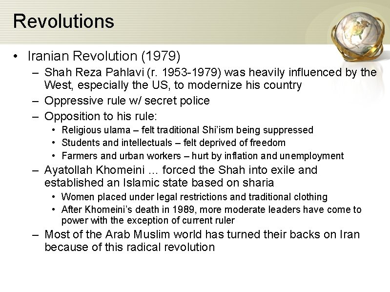 Revolutions • Iranian Revolution (1979) – Shah Reza Pahlavi (r. 1953 -1979) was heavily