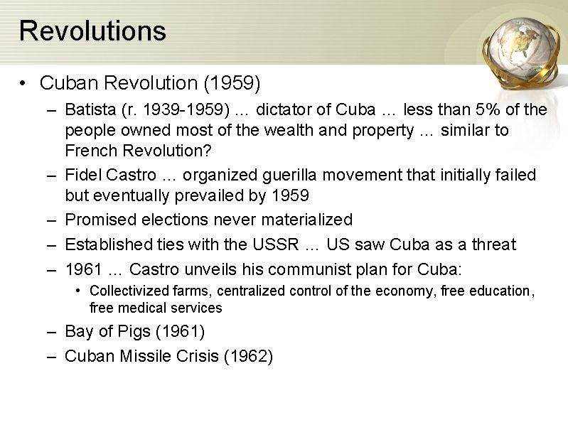 Revolutions • Cuban Revolution (1959) – Batista (r. 1939 -1959) … dictator of Cuba