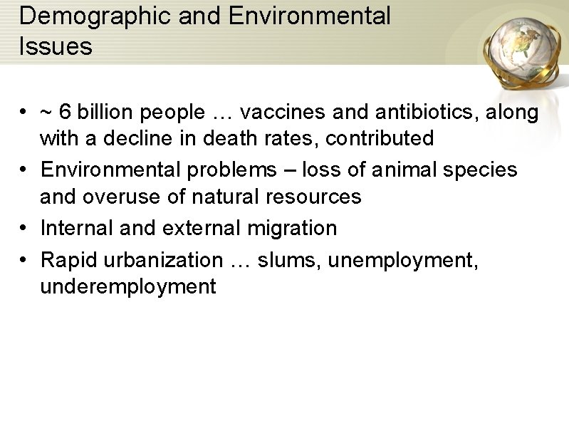 Demographic and Environmental Issues • ~ 6 billion people … vaccines and antibiotics, along