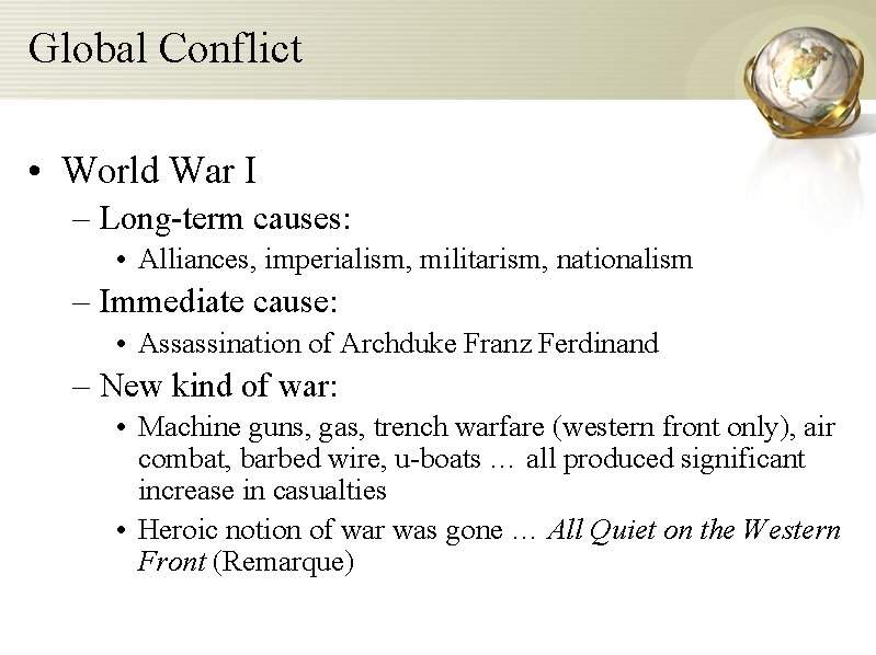 Global Conflict • World War I – Long-term causes: • Alliances, imperialism, militarism, nationalism