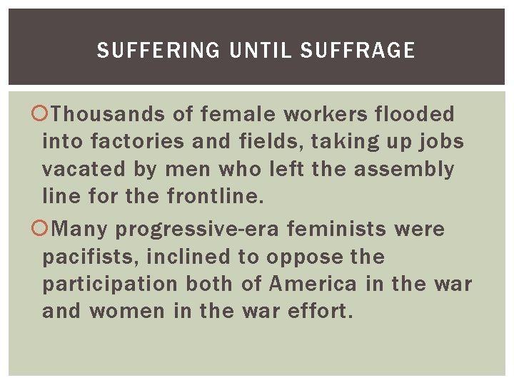 SUFFERING UNTIL SUFFRAGE Thousands of female workers flooded into factories and fields, taking up