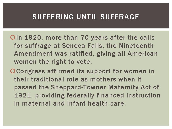 SUFFERING UNTIL SUFFRAGE In 1920, more than 70 years after the calls for suffrage