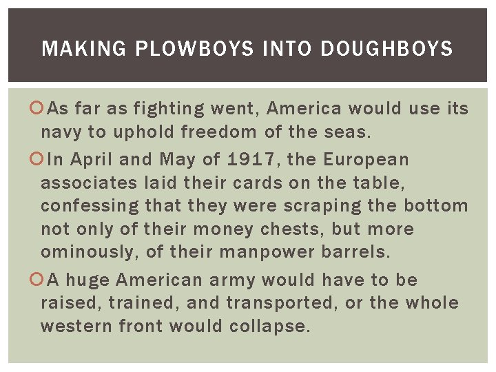 MAKING PLOWBOYS INTO DOUGHBOYS As far as fighting went, America would use its navy