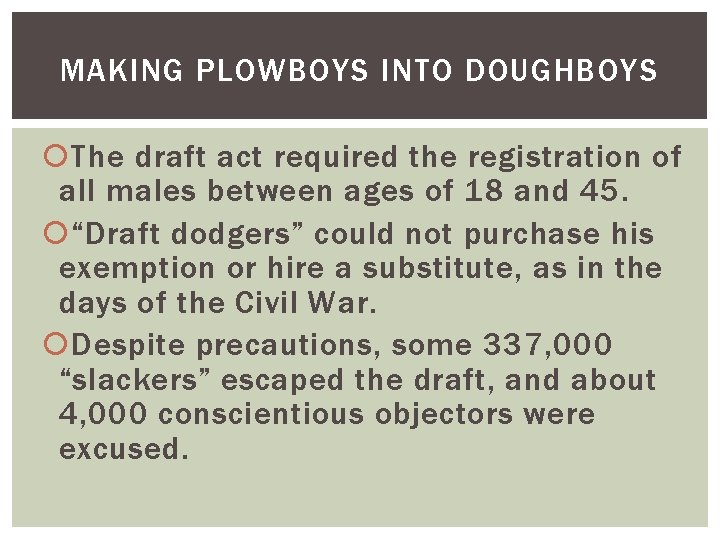 MAKING PLOWBOYS INTO DOUGHBOYS The draft act required the registration of all males between