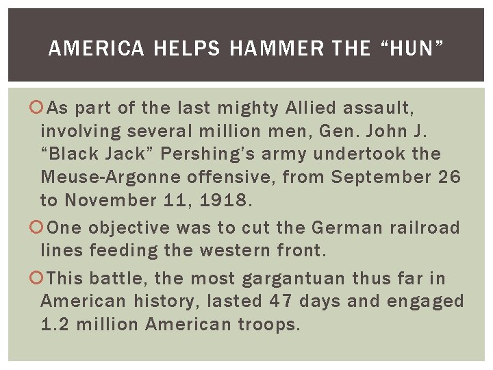 AMERICA HELPS HAMMER THE “HUN” As part of the last mighty Allied assault, involving