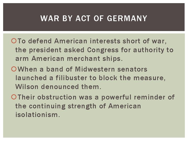 WAR BY ACT OF GERMANY To defend American interests short of war, the president