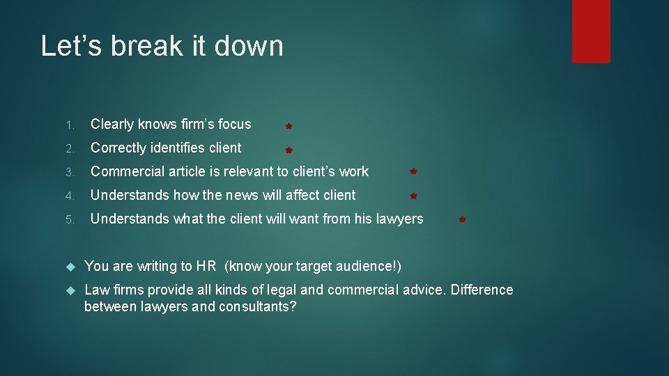 Let’s break it down 1. Clearly knows firm’s focus 2. Correctly identifies client 3.