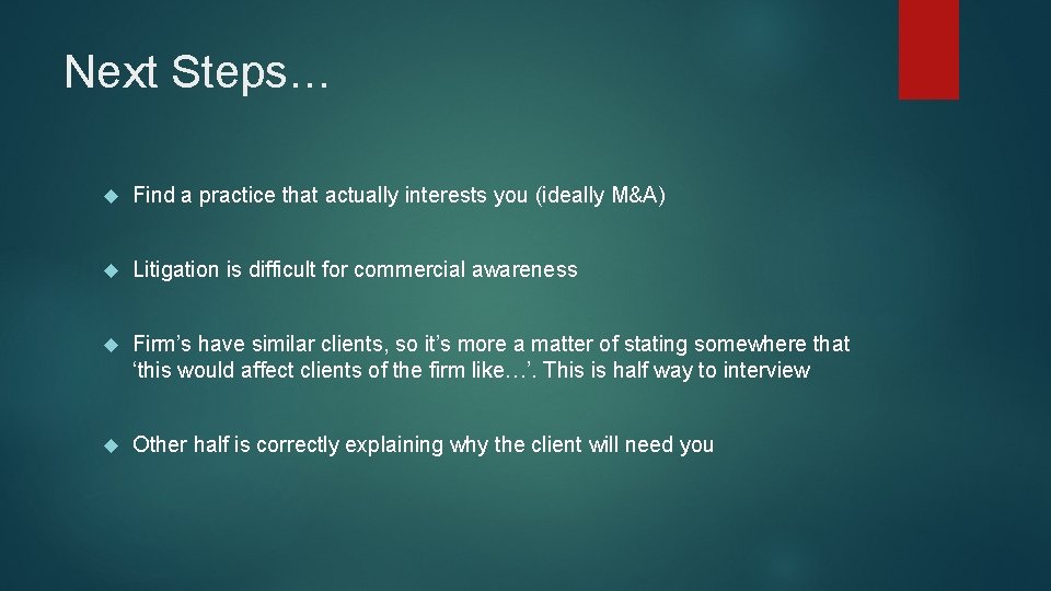 Next Steps… Find a practice that actually interests you (ideally M&A) Litigation is difficult