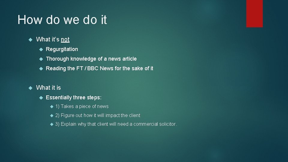 How do we do it What it’s not Regurgitation Thorough knowledge of a news