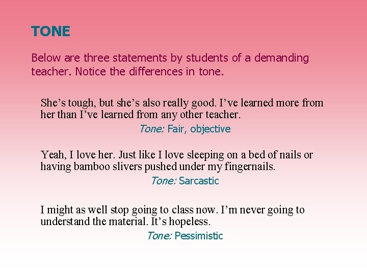 TONE Below are three statements by students of a demanding teacher. Notice the differences