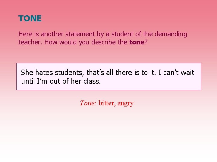 TONE Here is another statement by a student of the demanding teacher. How would