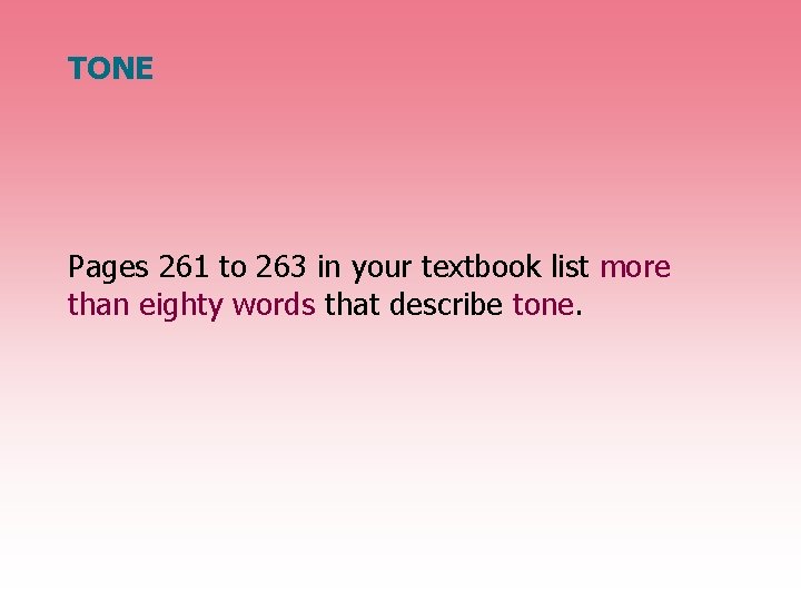 TONE Pages 261 to 263 in your textbook list more than eighty words that