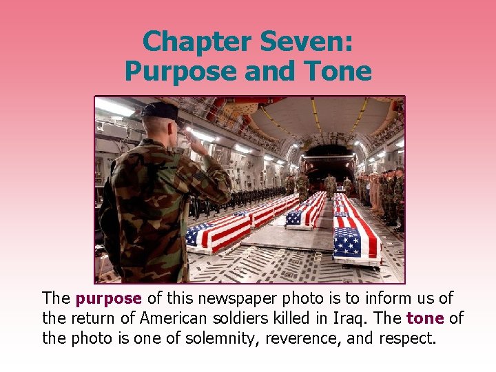 Chapter Seven: Purpose and Tone The purpose of this newspaper photo is to inform
