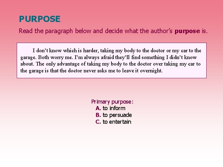 PURPOSE Read the paragraph below and decide what the author’s purpose is. I don’t