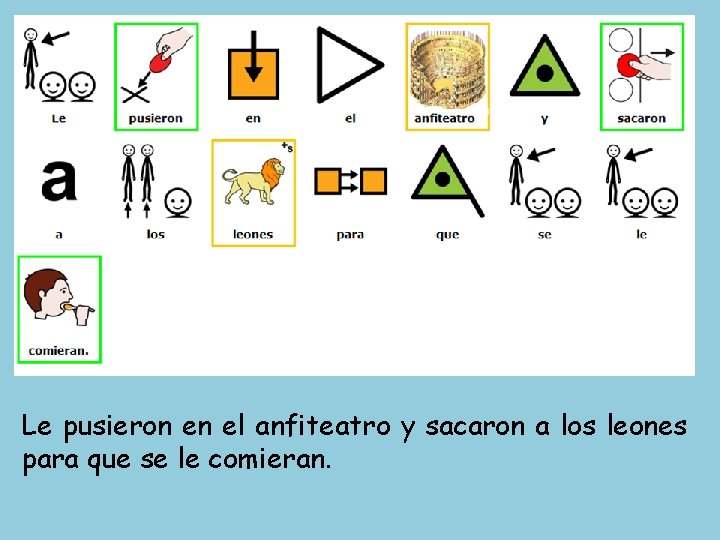 Le pusieron en el anfiteatro y sacaron a los leones para que se le