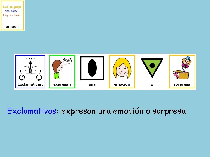 Exclamativas: expresan una emoción o sorpresa 