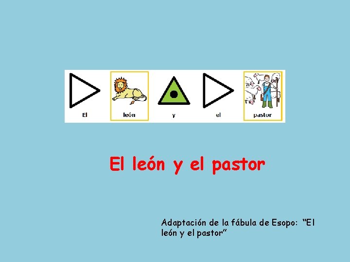 El león y el pastor Adaptación de la fábula de Esopo: “El león y