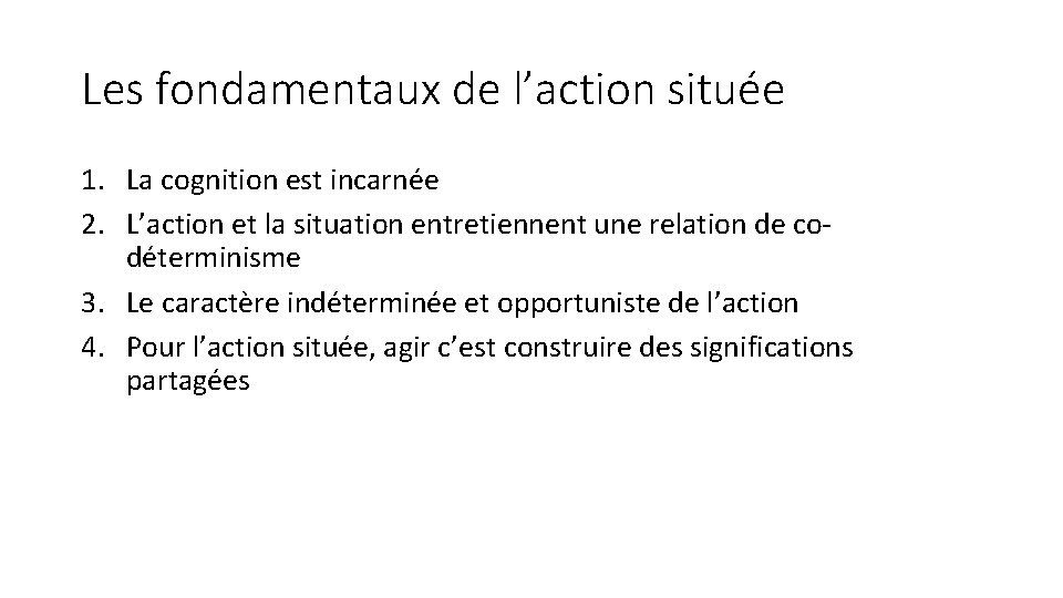 Les fondamentaux de l’action située 1. La cognition est incarnée 2. L’action et la