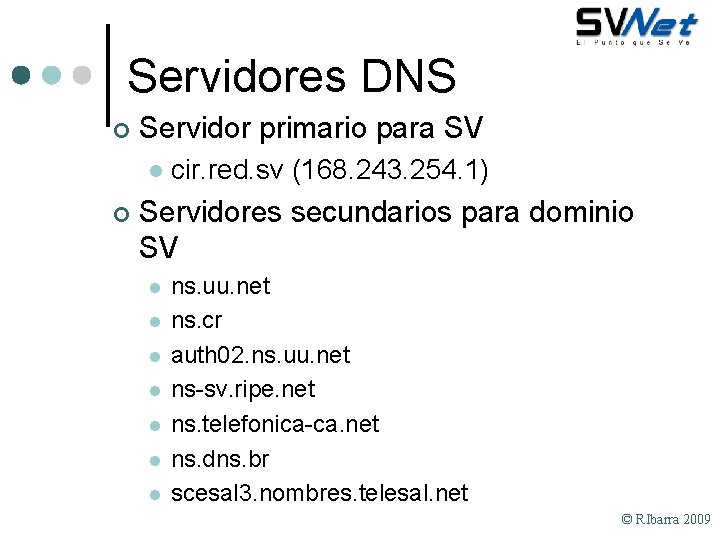 Servidores DNS ¢ Servidor primario para SV l ¢ cir. red. sv (168. 243.