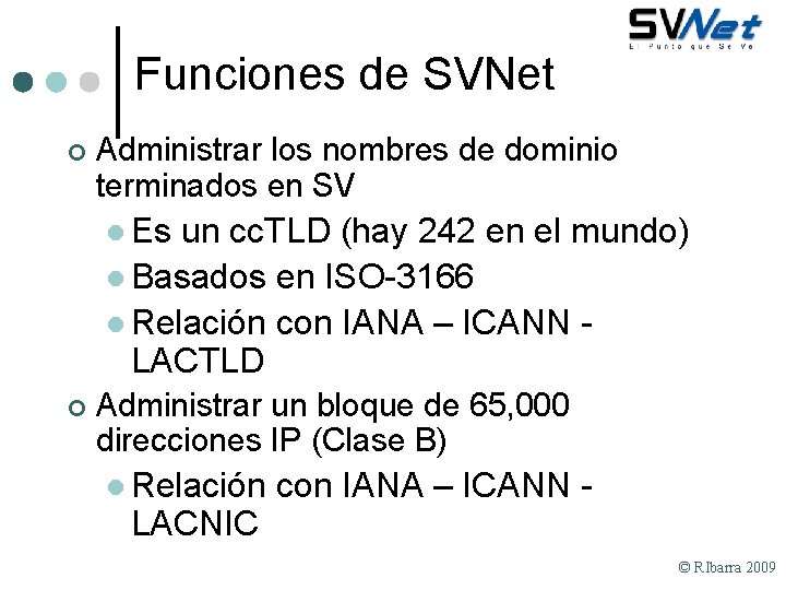 Funciones de SVNet ¢ Administrar los nombres de dominio terminados en SV l Es